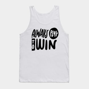 Always play to win Tank Top